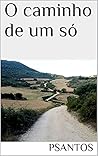 O caminho de um só by PSantos