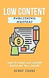 Low Content Publishing Mastery: How to make low content books and sell online