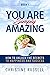You Are Simply Amazing: How...