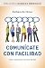 Comunícate con facilidad by Barbara Berckhan