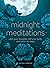 Midnight Meditations: Calm Your Thoughts, Still Your Body, and Return to Sleep