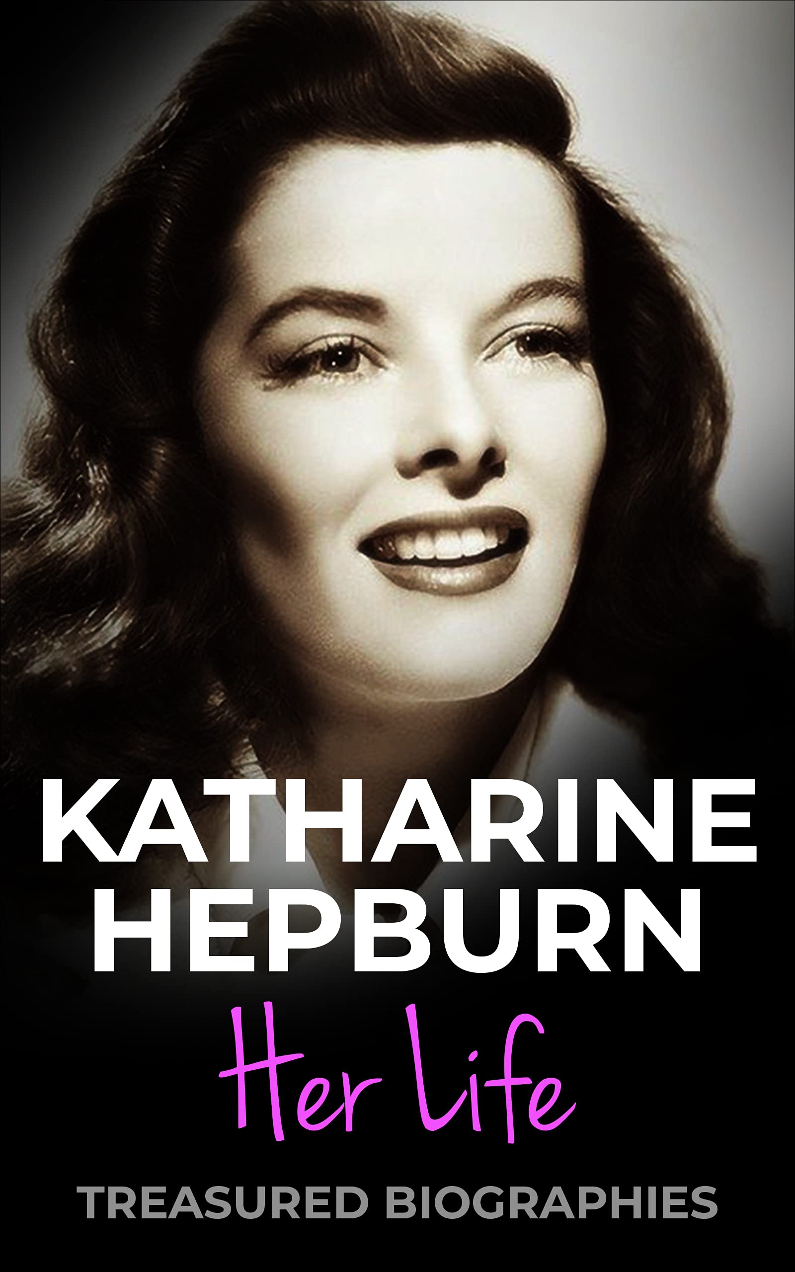 Katherine Hepburn: Her Life (Kindle Edition)