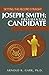 Joseph Smith Presidential Candidate - Setting the Record Stra... by Arnold Garr