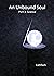 An Unbound Soul: Part 3: Sc...