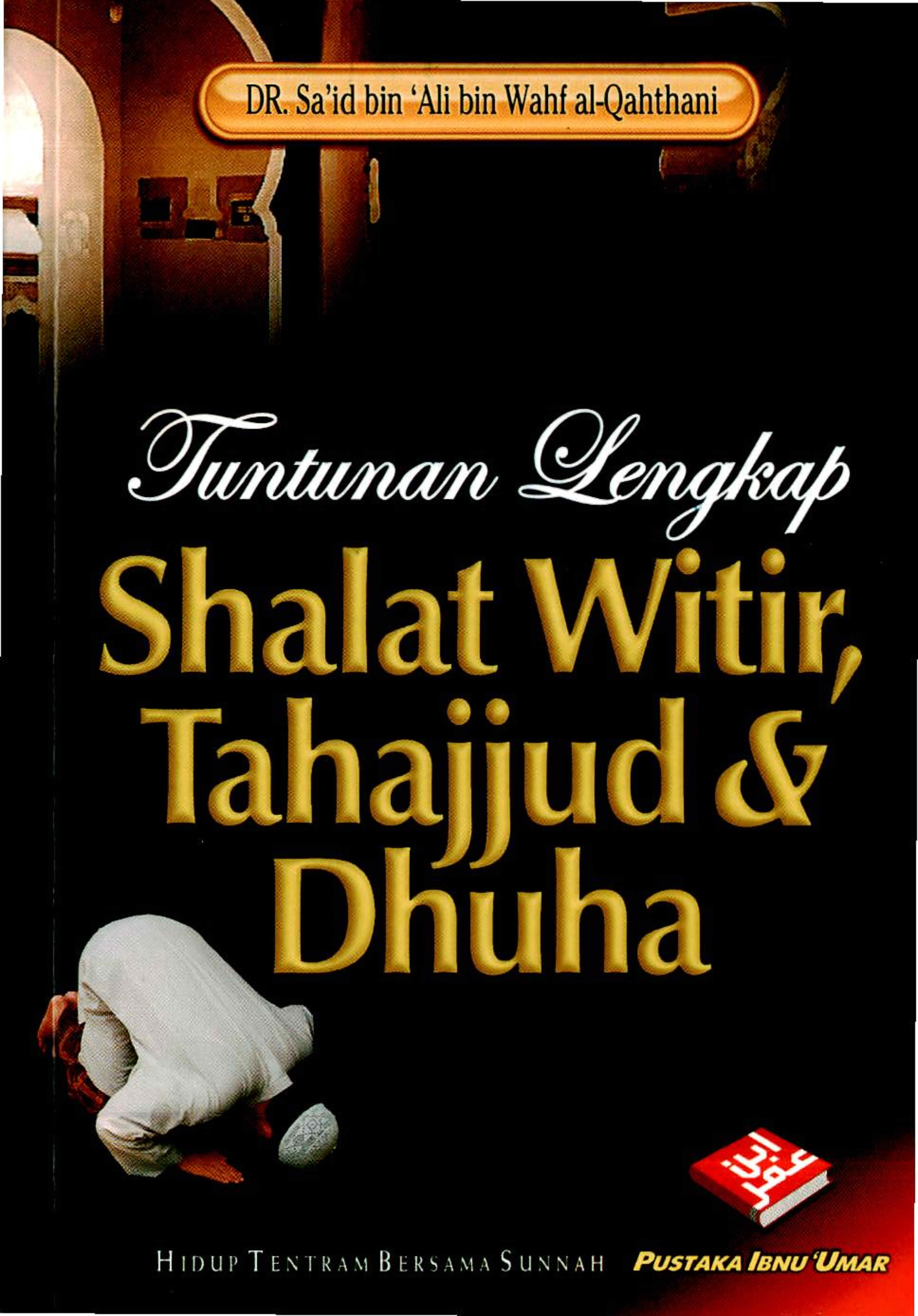 Tuntunan Lengkap Shalat Witir, Tahajjud & Dhuha