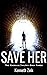 Save Her (The Erodium Trilo...
