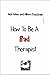 How To Be A Bad Therapist (...