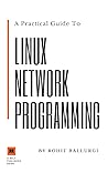 A Practical Guide To Linux Network Programming A Practical Guide To Linux Network Programming