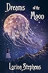 Dreams of the Moon Dreams of the Moon