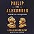 Philip and Alexander: Kings and Conquerors