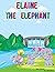 Elaine the Elephant