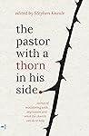 The Pastor with a Thorn in His Side by Stephen Kneale