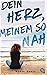Dein Herz, meinem so nah (German Edition)