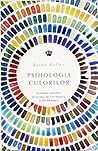 Psihologia culorilor by Karen Haller