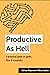 Productive as Hell: A pract...