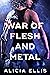 War of Flesh and Metal (Fle...