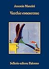 Vecchie conoscenze by Antonio Manzini