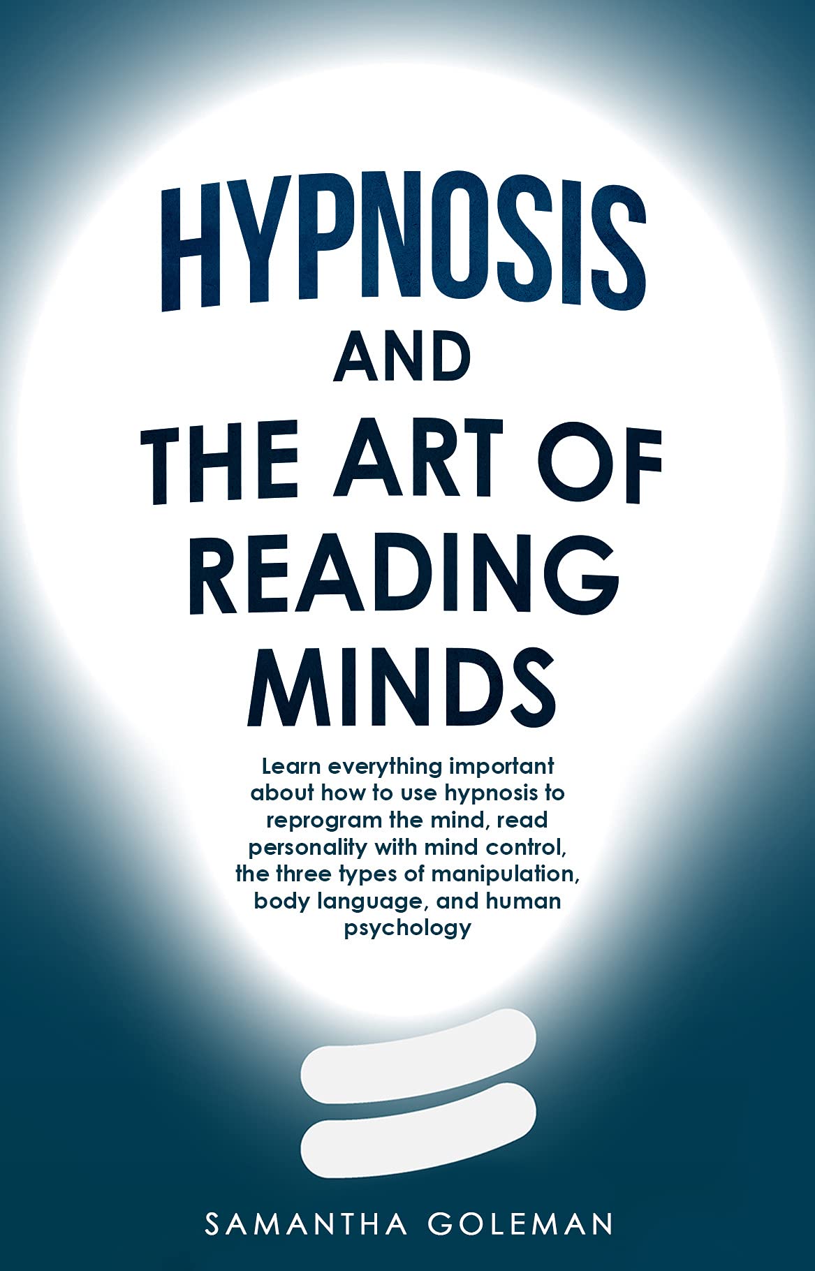 Hypnosis-and-the-Art-of-Reading-Minds: How to use hypnosis to reprogram the mind, read personality with mind control, the three types of manipulation, body language, and human psychology (Kindle Edition)