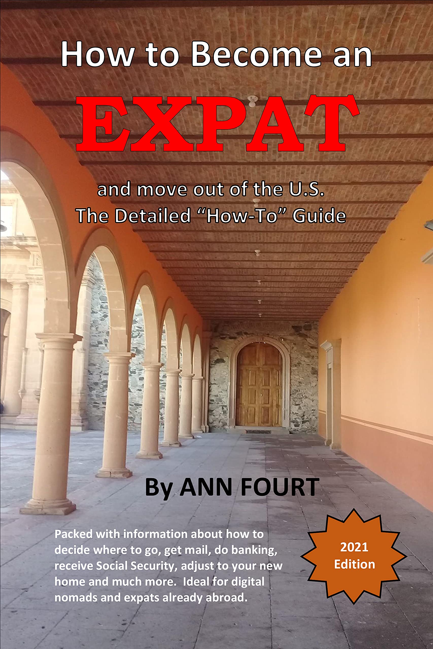 How to Become an Expat: and move out of the U.S.: the Detailed "How-To" Guide ("For Expats" Book 1)