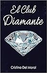El club diamante by Cristina Del Moral
