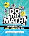 Do the Math!: Challenging, Fun Math Puzzles for Kids