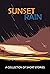 Sunset Rain: A Collection o...