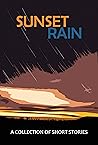 Sunset Rain: A Collection of Short Stories