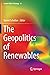 The Geopolitics of Renewables (Lecture Notes in Energy, 61)