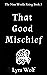 That Good Mischief (The Nine Worlds Rising #3)