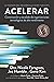 Acelerar. La ciencia del desarrollo Lean y DevOps: Construcción y escalado de organizaciones tecnológicas de alto rendimiento