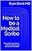 How to be a Medical Scribe by Ryan  Davis