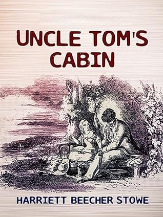 Uncle Tom’s Cabin by Harriet Beecher Stowe illustrated edition