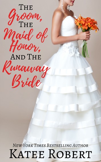 The Groom, The Maid of Honor, and The Runaway Bride (A Touch of Taboo, #5)