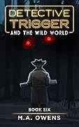 Detective Trigger and the Wild World