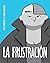 La Frustración
