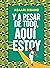 Y a pesar de todo, aquí estoy by Asaari Bibang