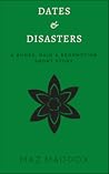 Dates & Disasters by Maz Maddox