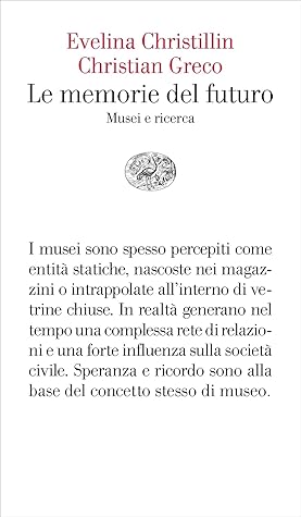 Le memorie del futuro: Musei e ricerca