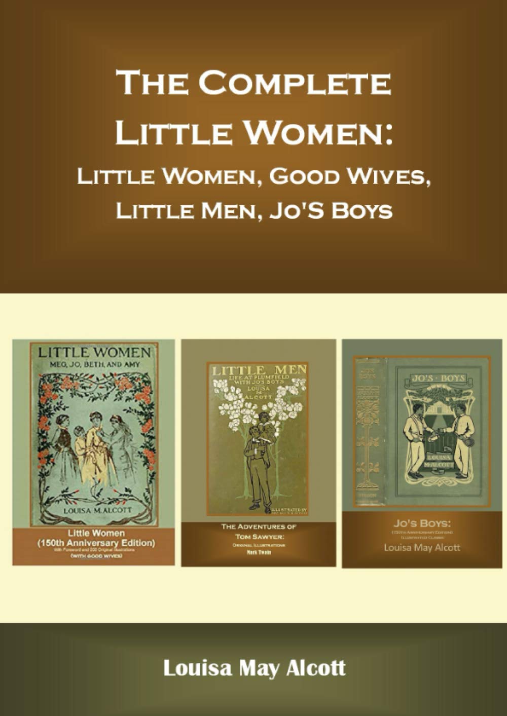 The Complete Little Women: Little Women, Good Wives, Little Men, Jo'S Boys