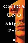 Chica Uno by Abigail Dean