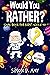 Would You Rather? Game Book for Kids! Ages 6-12: 300 Silly and Hilarious, Outrageous, Daydreaming and Challenging Questions That Will Make You Laugh!