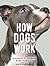 How Dogs Work