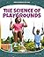 Science of Playgrounds (Science of Fun)