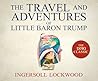 The Travels and Adventures of Little Baron Trump by Ingersoll Lockwood