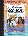 The Princess in Black and the Mermaid Princess by Shannon Hale