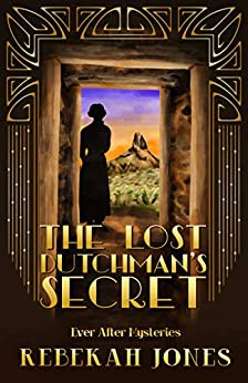 The Lost Dutchman's Secret (Ever After Mysteries, #5)