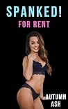 Spanked for Rent:...