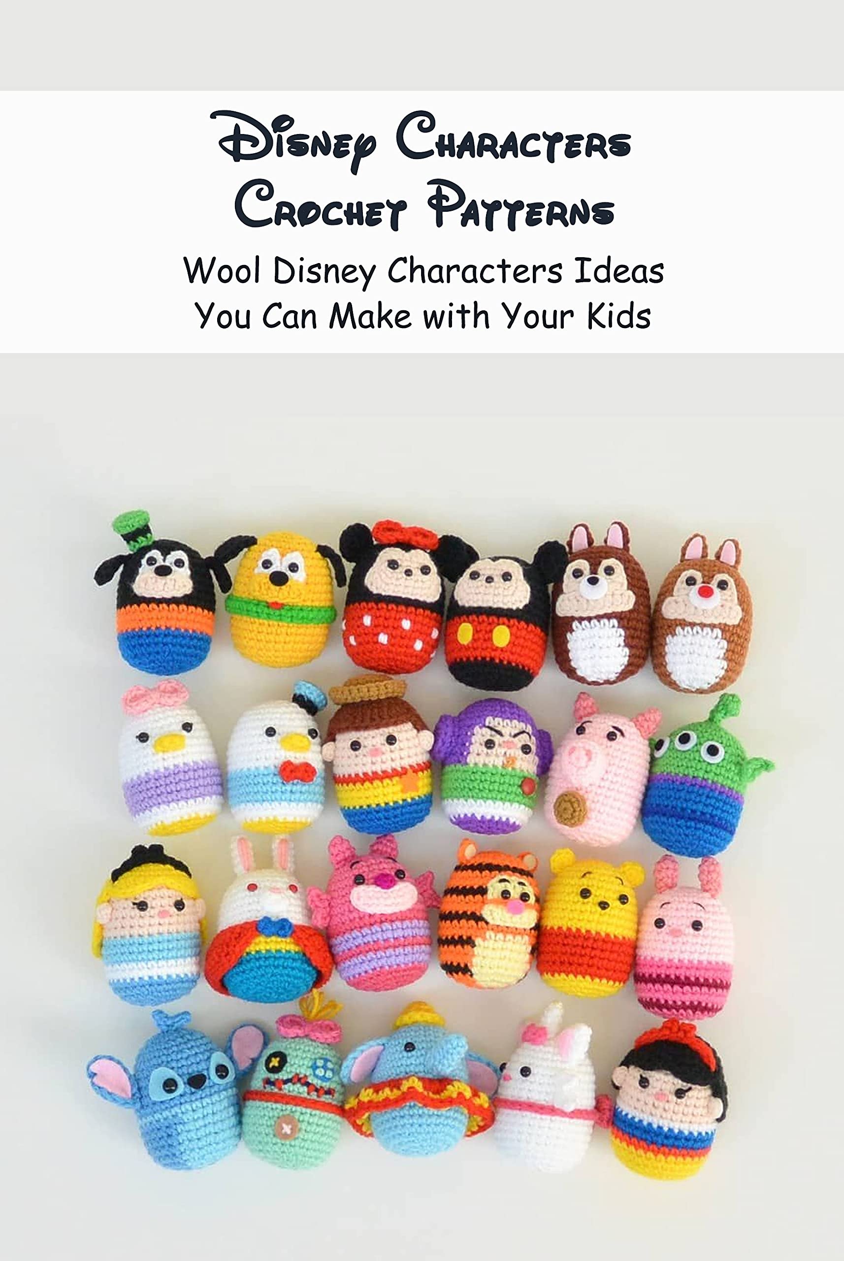 Disney Characters Crochet Patterns: Wool Disney Characters Ideas You Can Make with Your Kids (Kindle Edition)