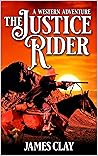 The Justice Rider: A Western Adventure (A Rance Dehner Western Book 2)