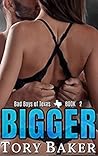 Bigger (Bad Boys of Texas, #2)